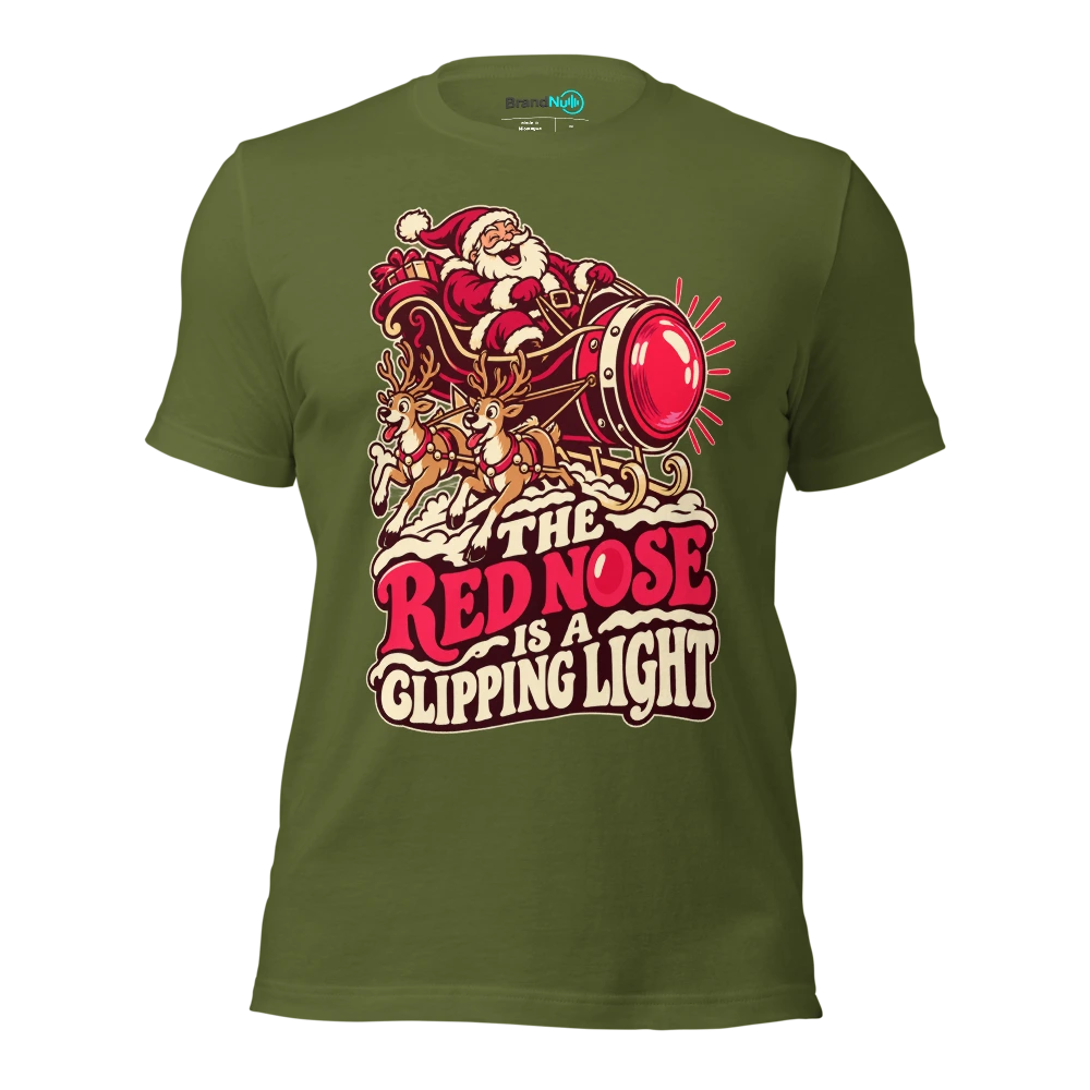 THE RED NOSE IS A CLIPPING LIGHT T Shirt Olive Front