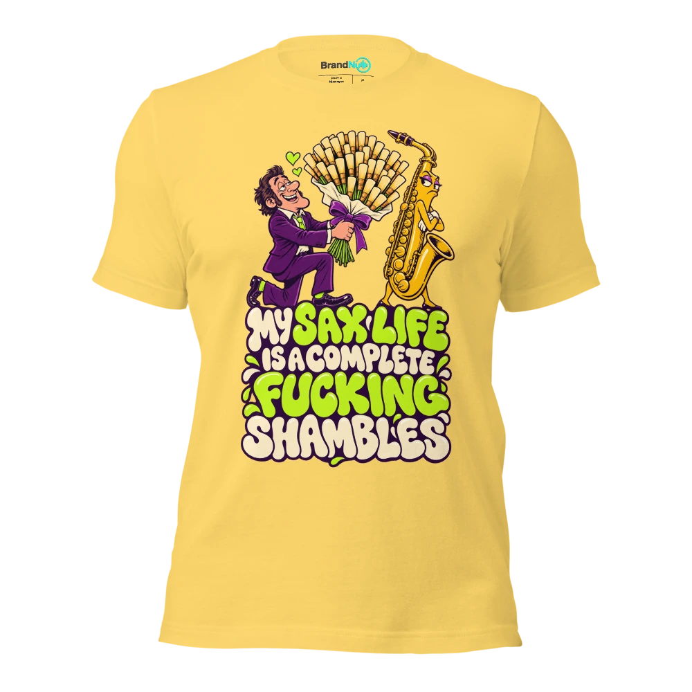 MY SAX LIFE IS A COMPLETE FUCKING SHAMBLES T Shirt Yellow Front