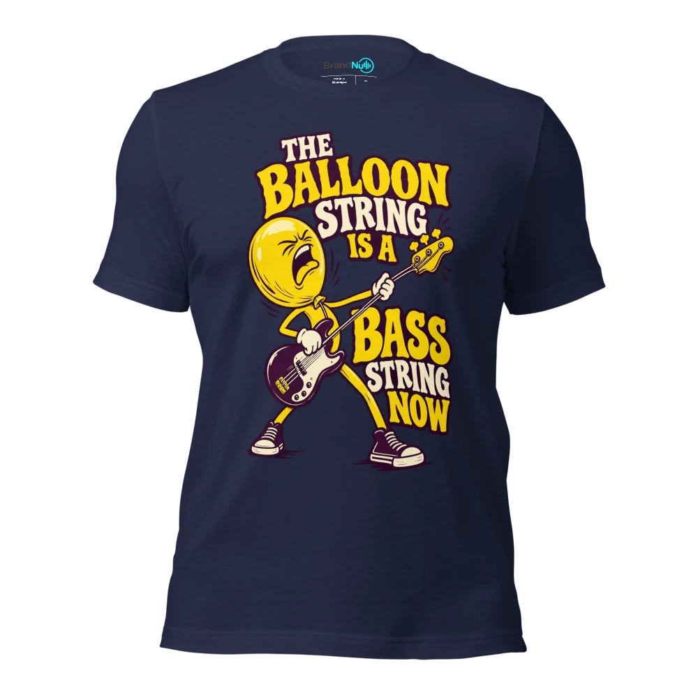 THE BALLOON STRING IS A BASS STRING NOW T Shirt Navy Front