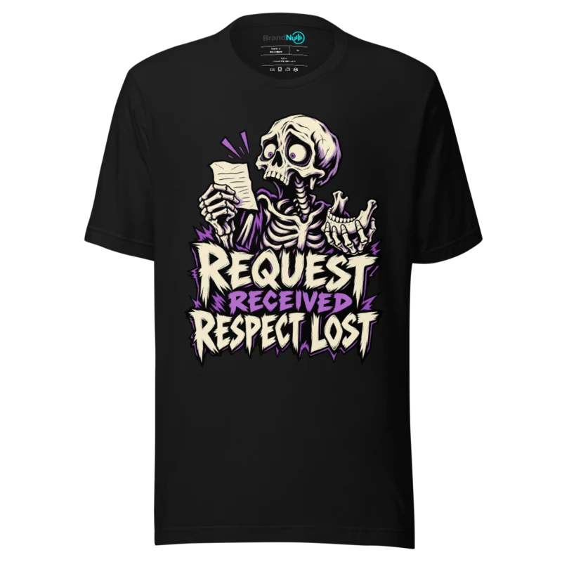 REQUEST RECEIVED RESPECT LOST T Shirt - Black