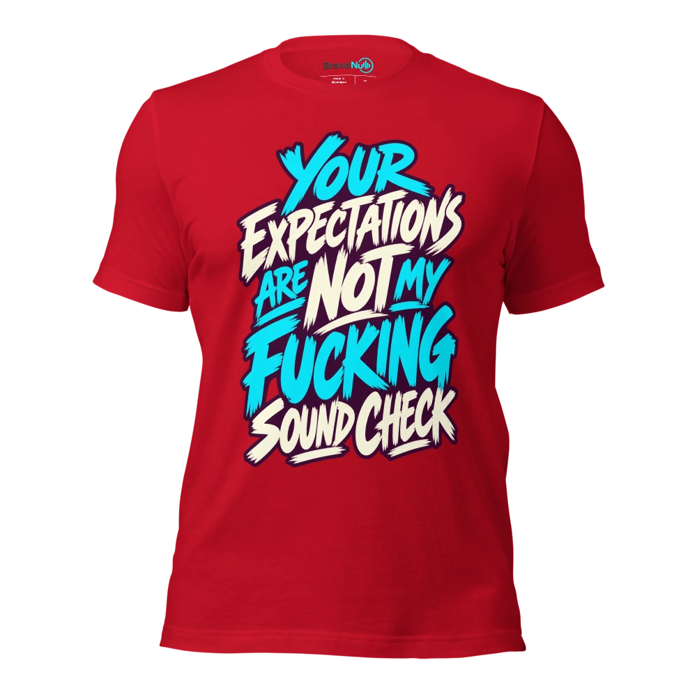 YOUR EXPECTATIONS ARE NOT MY FUCKING SOUND CHECK T Shirt Red Front
