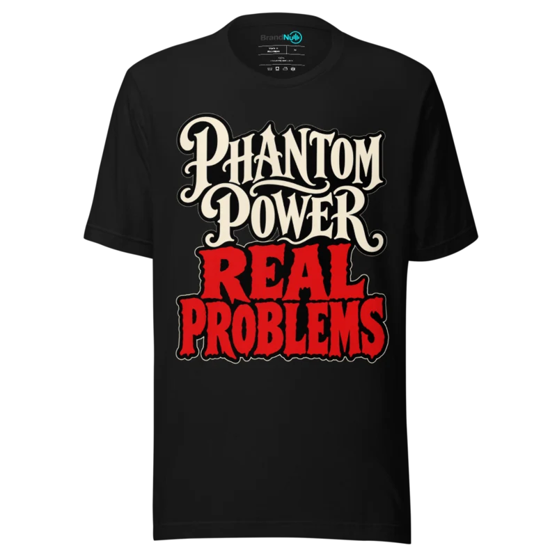 PHANTOM POWER REAL PROBLEMS T Shirt - Black