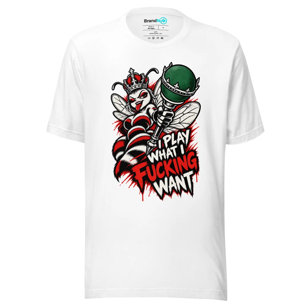 I PLAY WHAT I FUCKING WANT T Shirt