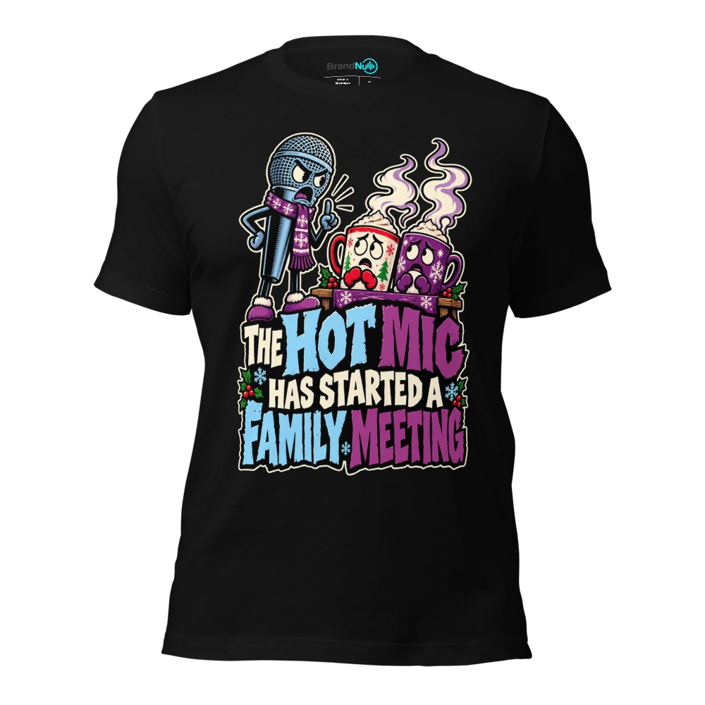 THE HOT MIC HAS STARTED A FAMILY MEETING T Shirt Black Front