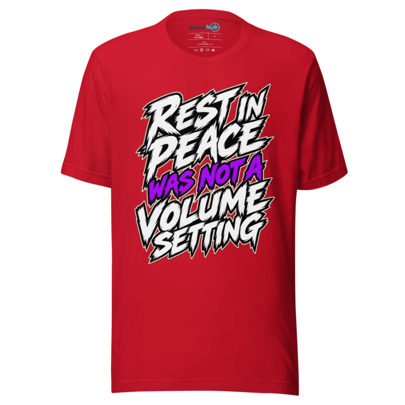 REST IN PEACE WAS NOT A VOLUME SETTING T Shirt - Red
