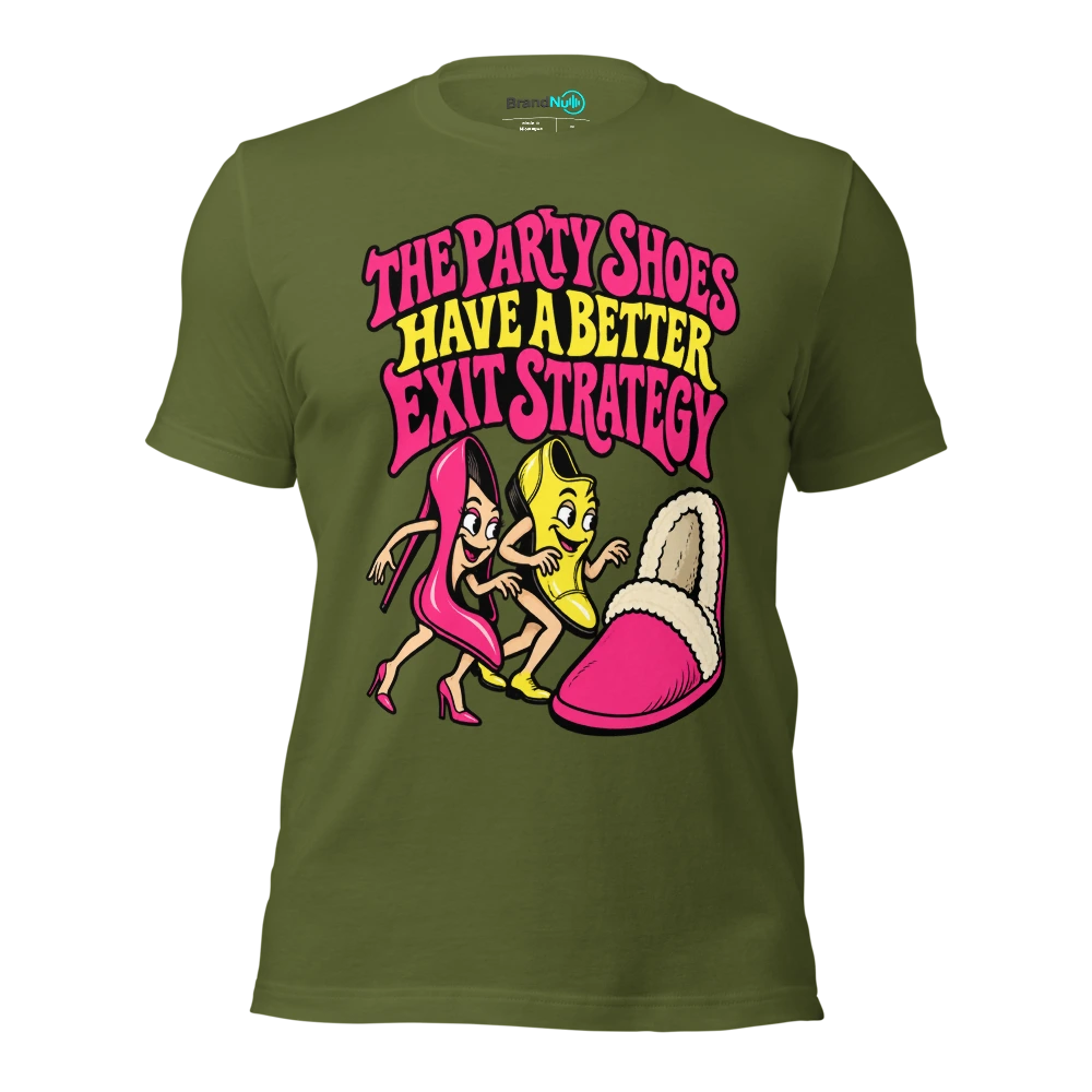 THE PARTY SHOES HAVE A BETTER EXIT STRATEGY T Shirt Olive Front