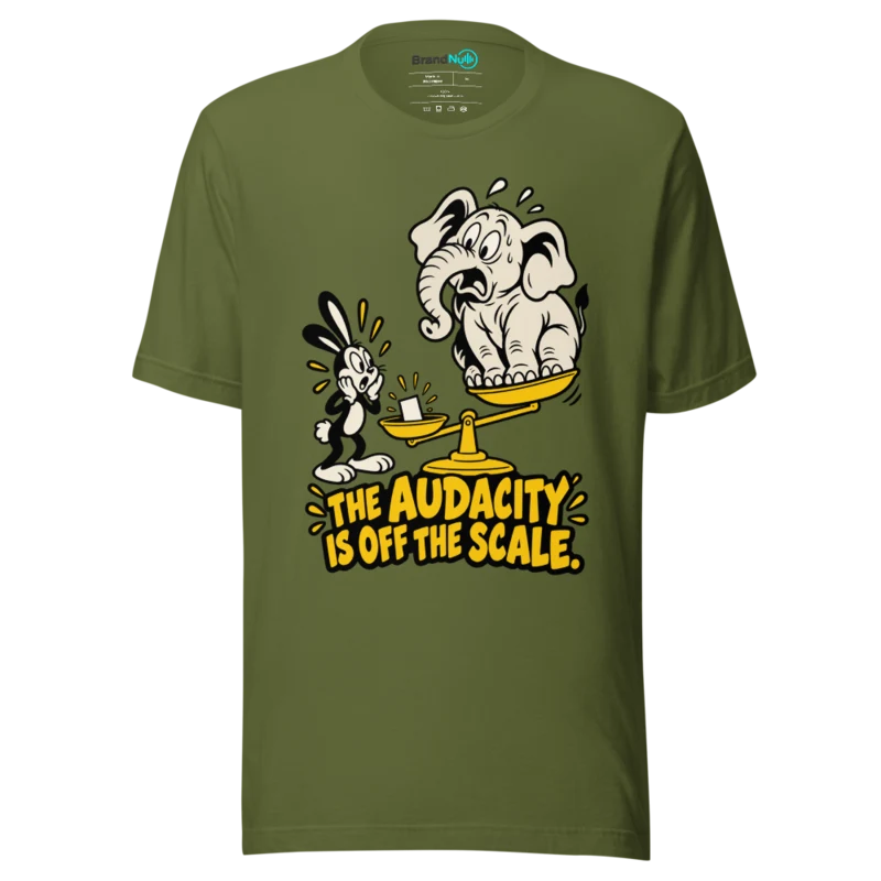 THE AUDACITY IS OFF THE SCALE T Shirt - Olive
