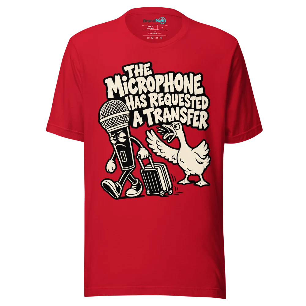 THE MICROPHONE HAS REQUESTED A TRANSFER T Shirt Red Front