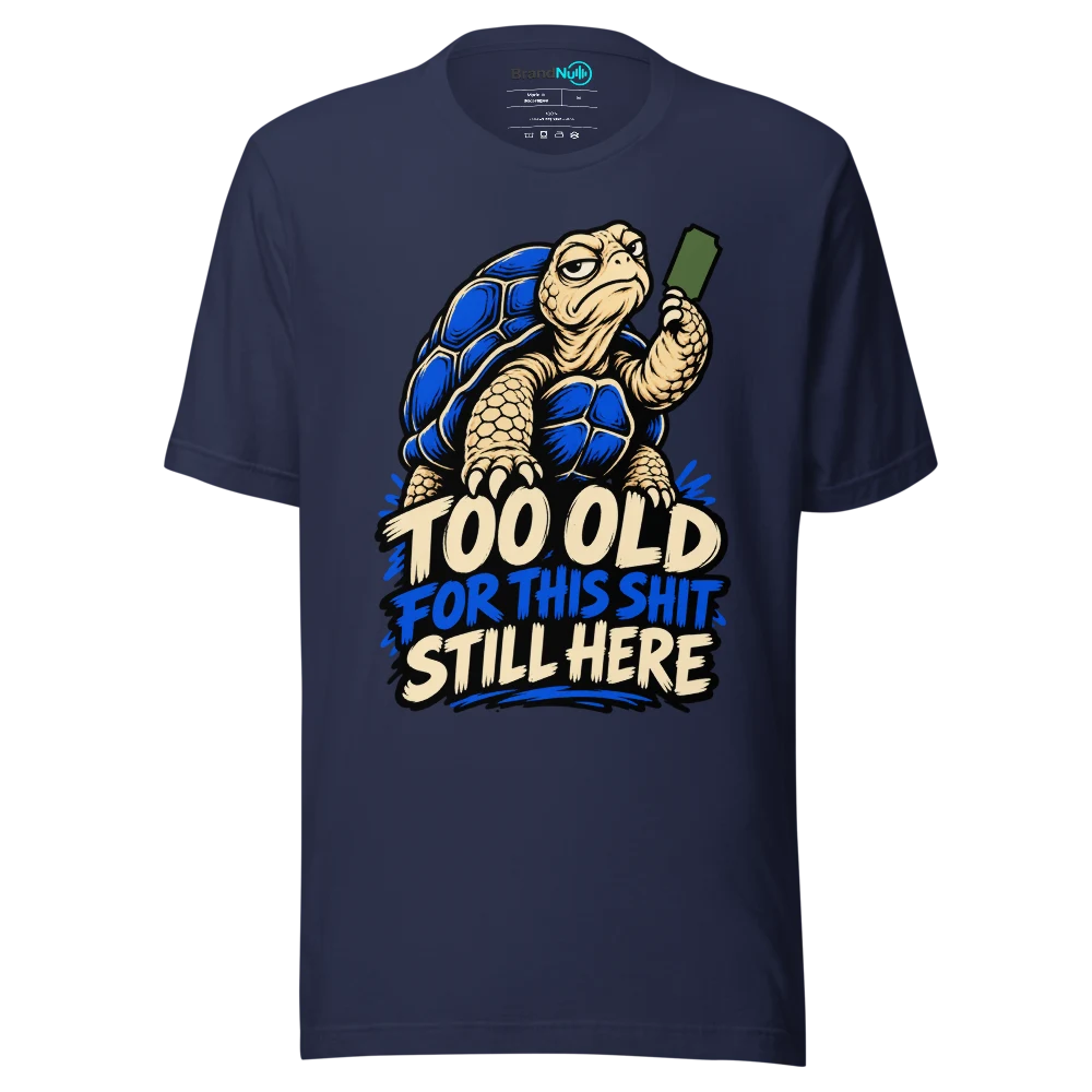 TOO OLD FOR THIS SHIT STILL HERE T Shirt Navy Front