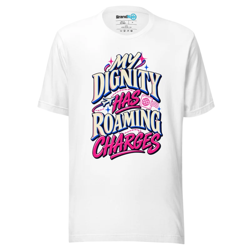 BrandNu My Dignity Has Roaming Charges T-Shirt