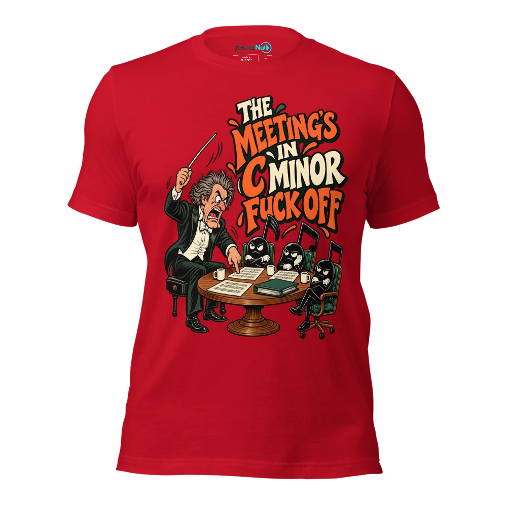 THE MEETING'S IN C MINOR FUCK OFF T Shirt Red Front