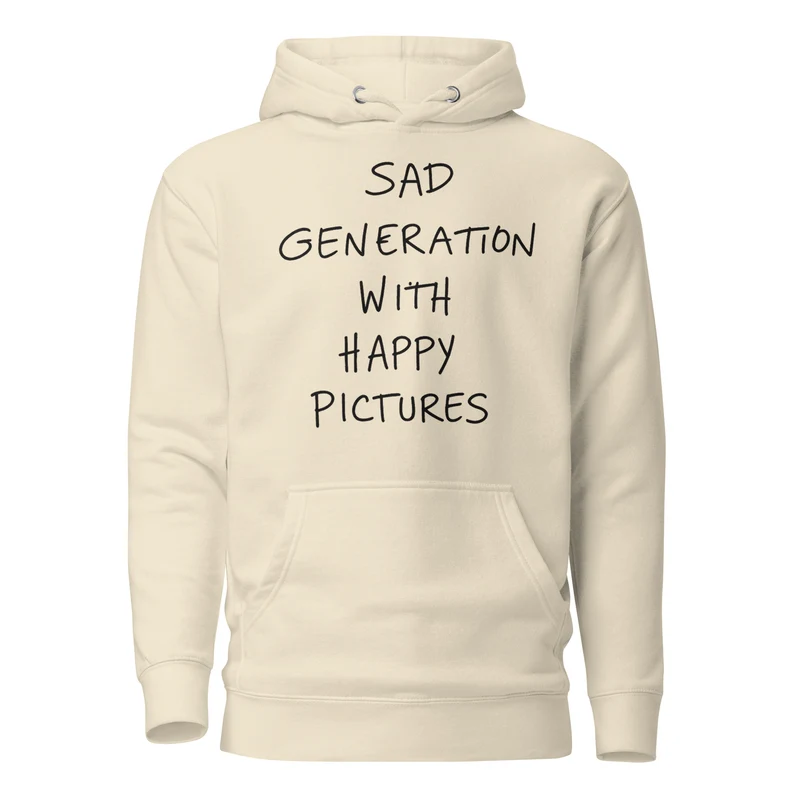 Sad Generation with Happy Pictures Hoodie for Clubbers and Thinkers - Bone
