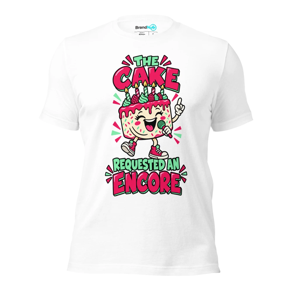 THE CAKE REQUESTED AN ENCORE T Shirt White Front