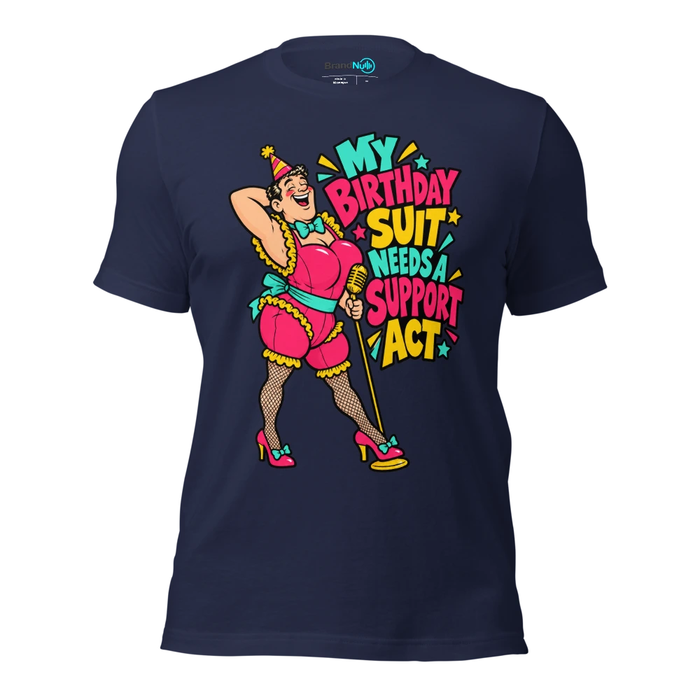 MY BIRTHDAY SUIT NEEDS A SUPPORT ACT T Shirt Navy Front