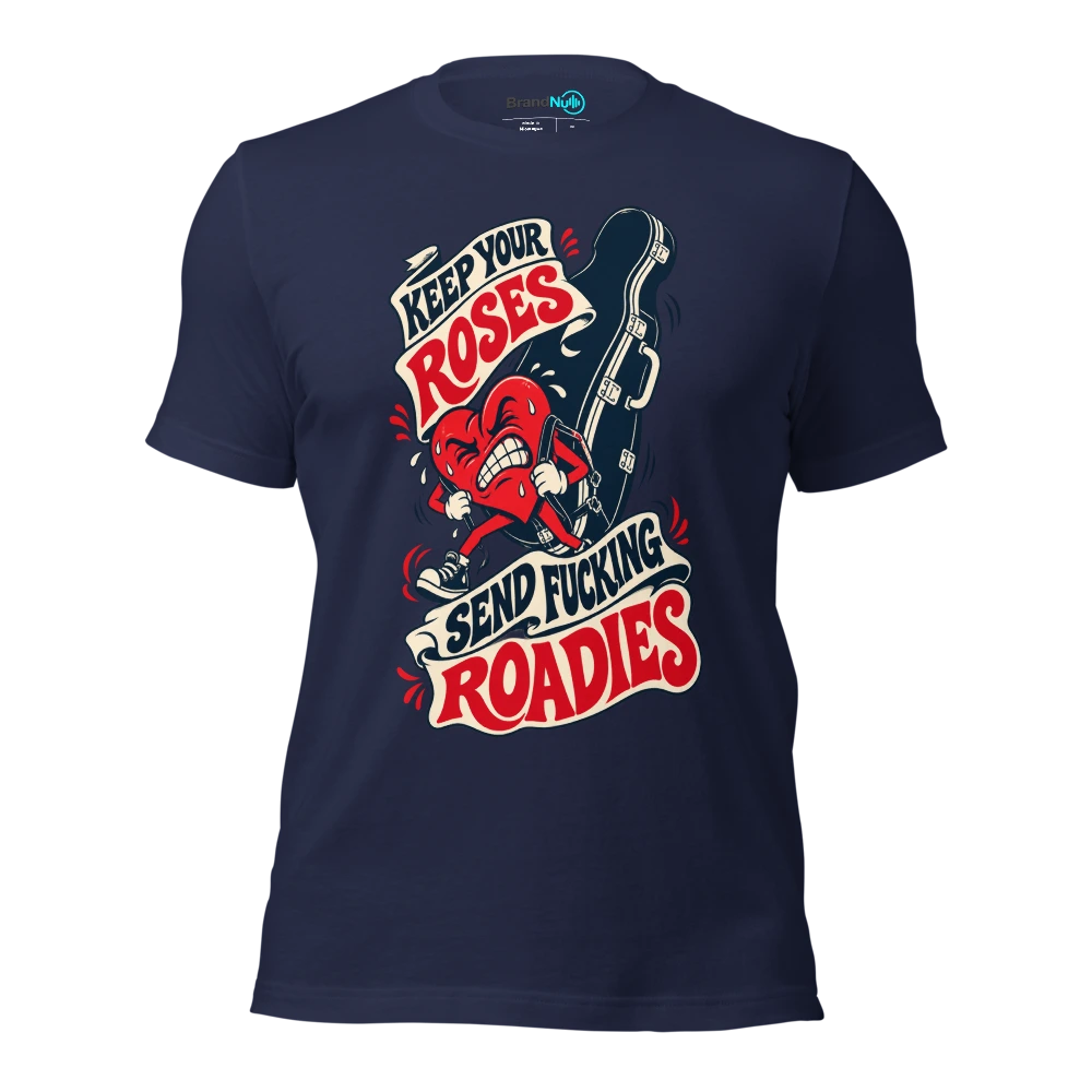 KEEP YOUR ROSES SEND FUCKING ROADIES T Shirt Navy Front