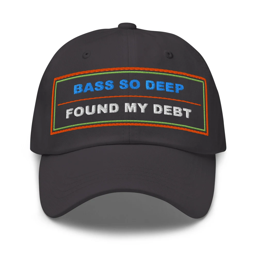 Bass So Deep Found My Debt Dad Cap Dark Grey front view