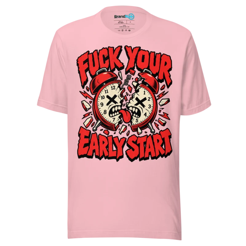 BrandNu Fuck Your Early Start T-Shirt - Pink