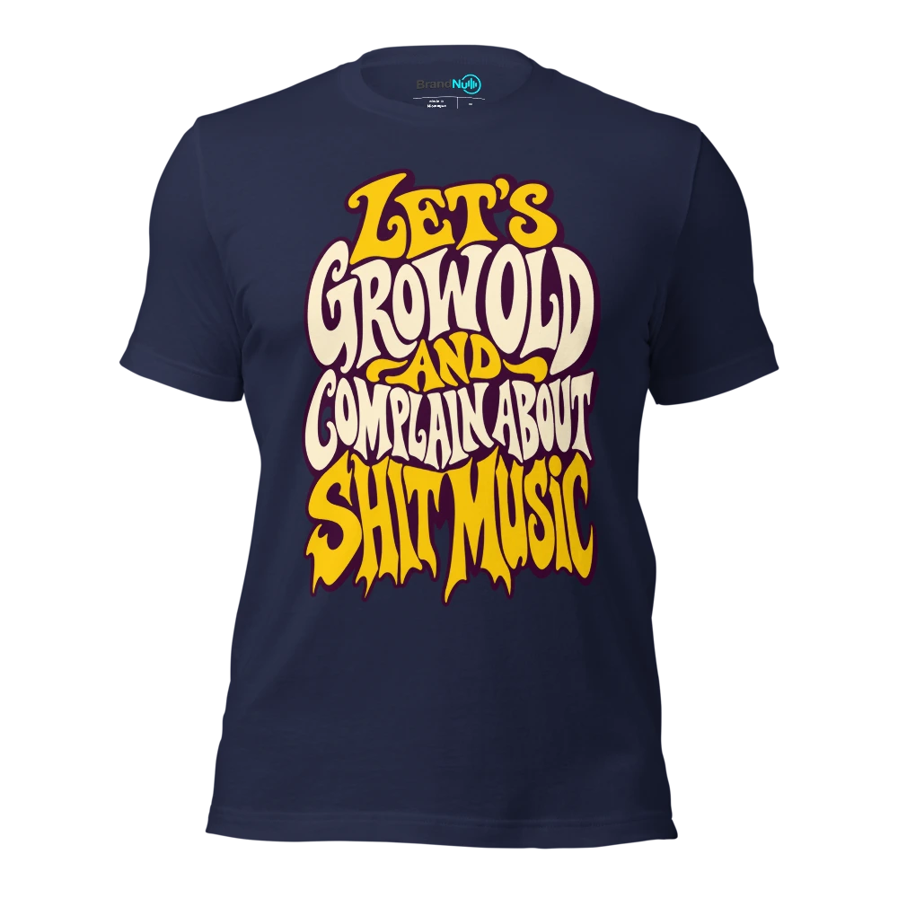 LET'S GROW OLD AND COMPLAIN ABOUT SHIT MUSIC T Shirt Navy Front