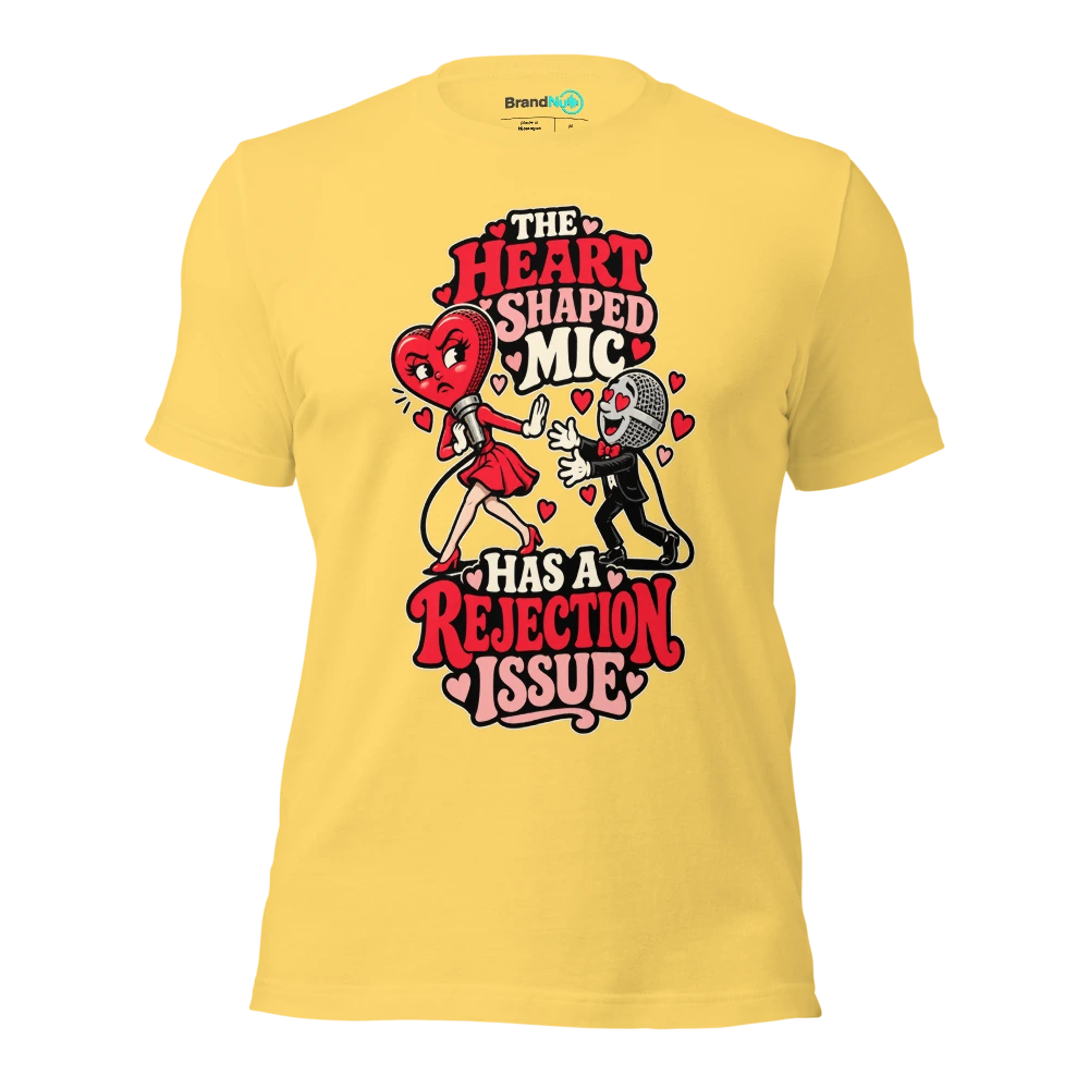 THE HEART SHAPED MIC HAS A REJECTION ISSUE T Shirt Yellow Front