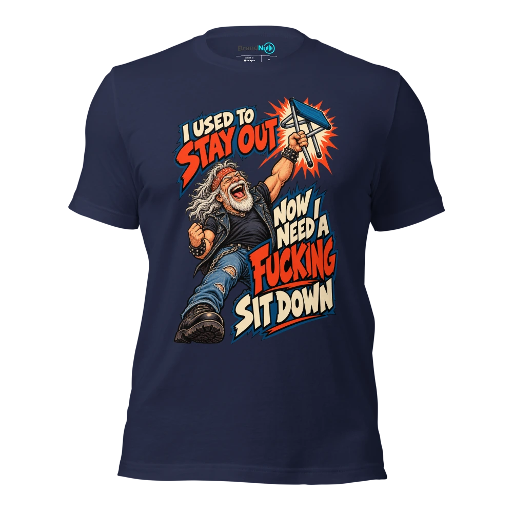 I USED TO STAY OUT NOW I NEED A FUCKING SIT DOWN T Shirt Navy Front