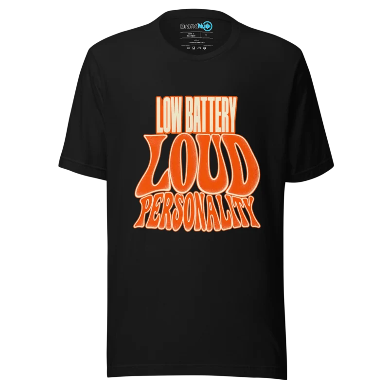 Low Battery Loud Personality T Shirt - Black