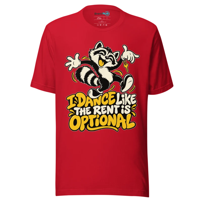 I DANCE LIKE THE RENT IS OPTIONAL T Shirt - Red