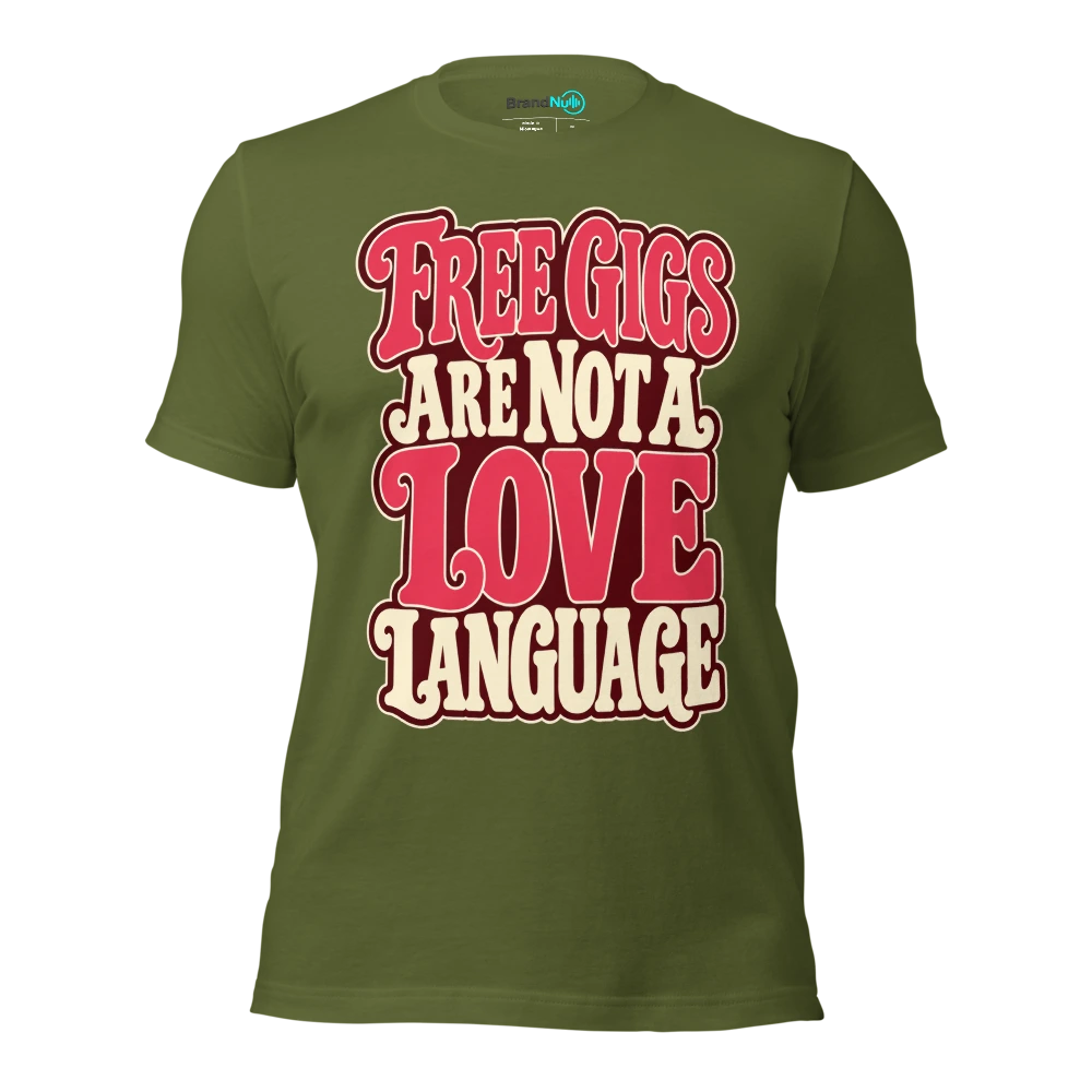 FREE GIGS ARE NOT A LOVE LANGUAGE T Shirt Olive Front