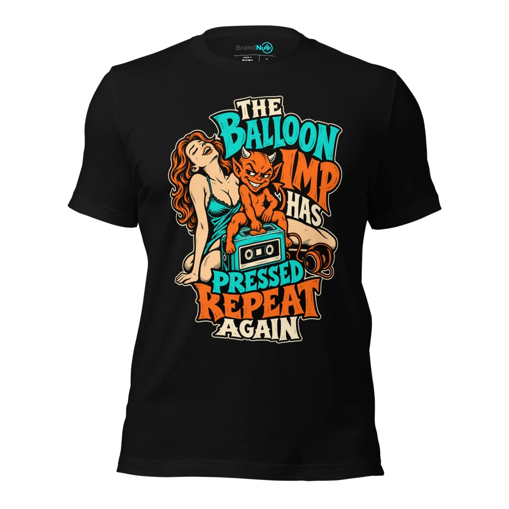 THE BALLOON IMP HAS PRESSED REPEAT AGAIN T Shirt Black Front