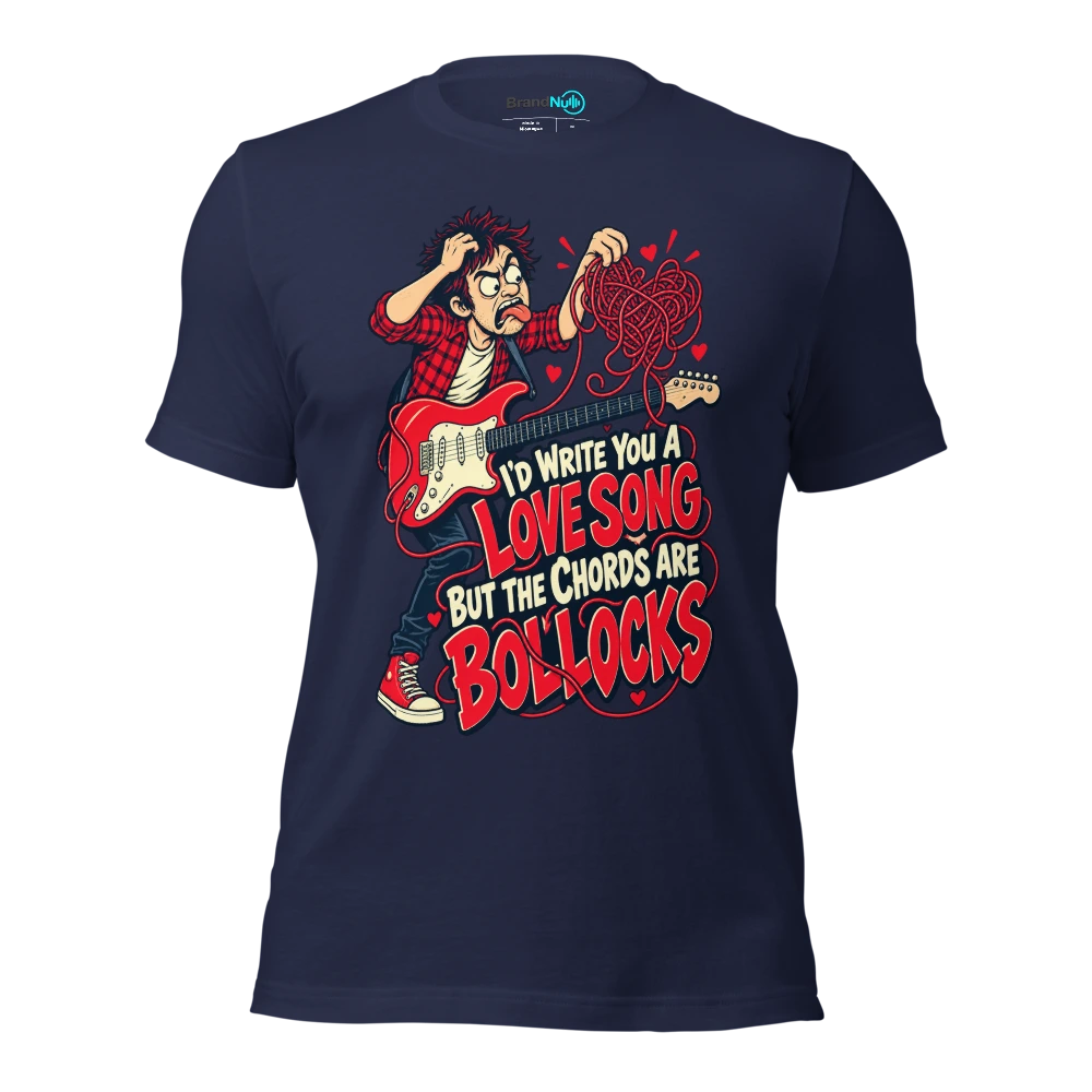 I'D WRITE YOU A LOVE SONG BUT THE CHORDS ARE BOLLOCKS T Shirt Navy Front