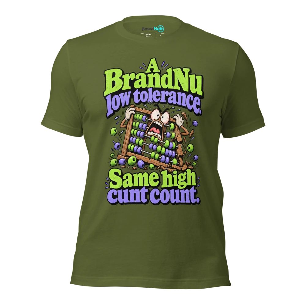 A BrandNu low tolerance. Same high cunt count T Shirt Olive Front