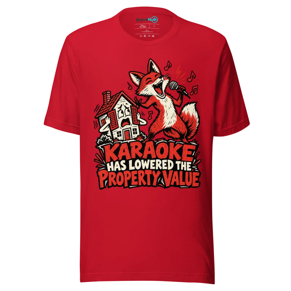 KARAOKE HAS LOWERED THE PROPERTY VALUE T Shirt Red Front