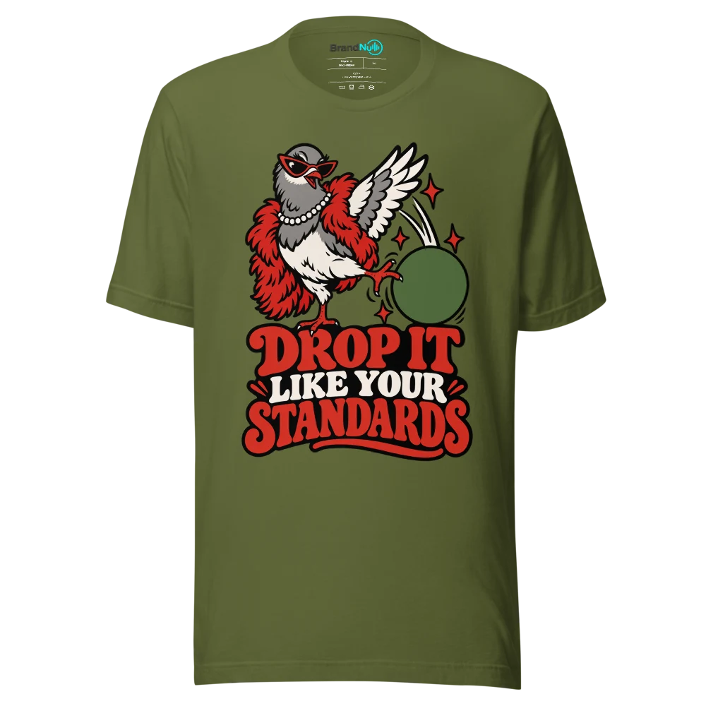 DROP IT LIKE YOUR STANDARDS T Shirt Olive Front