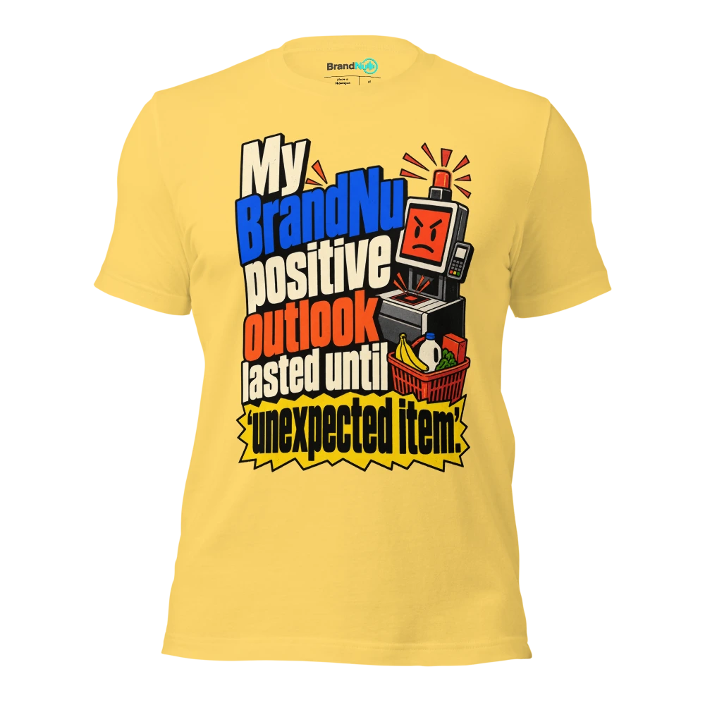 My BrandNu positive outlook lasted until Ã¢â‚¬Ëœunexpected itemÃ¢â‚¬â„¢ T Shirt Yellow Front