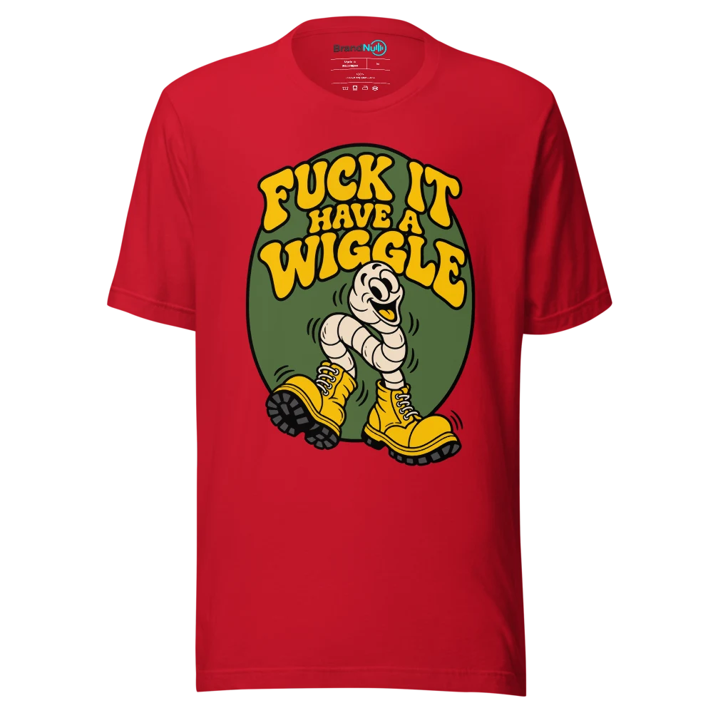 FUCK IT HAVE A WIGGLE T Shirt Red Front