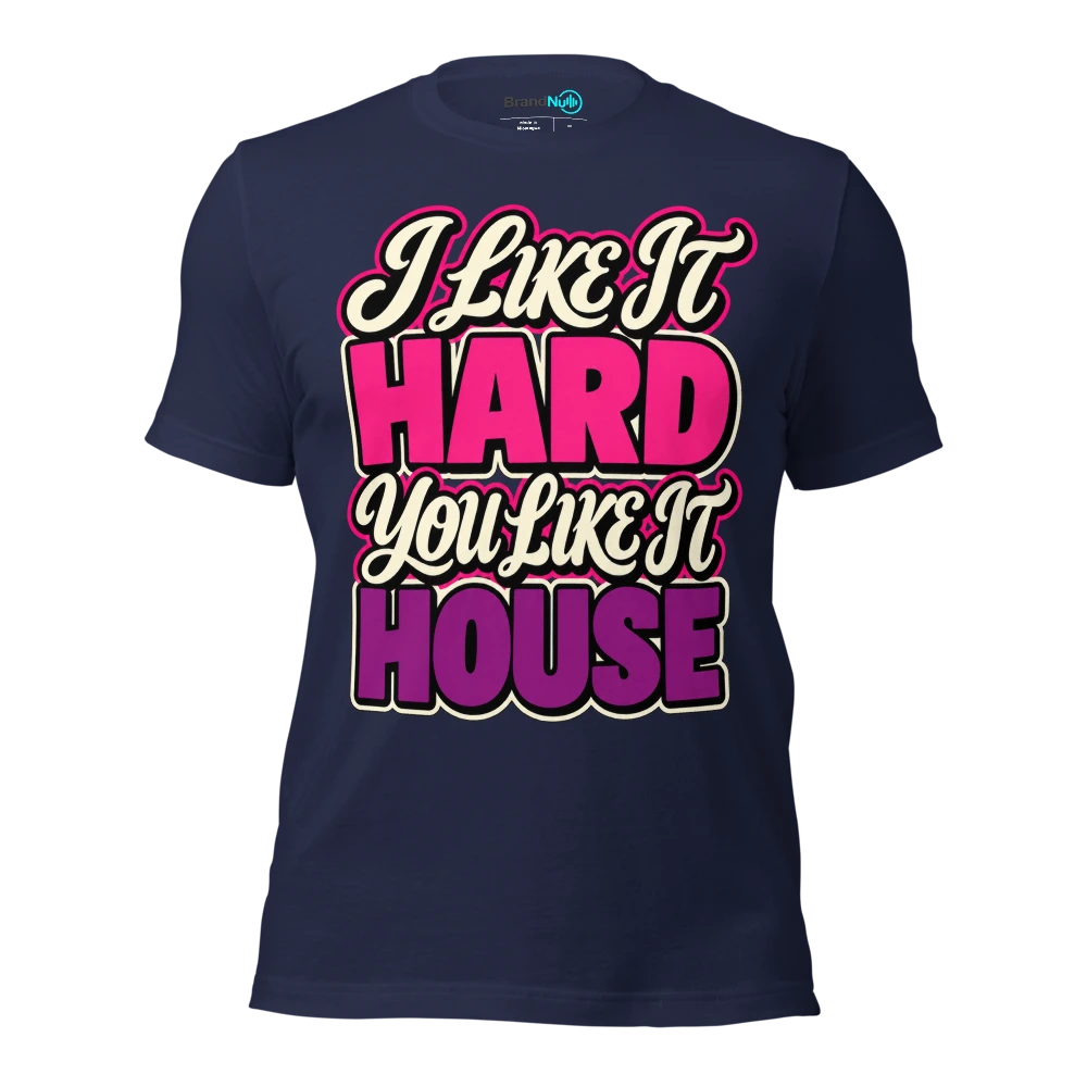 I LIKE IT HARD YOU LIKE IT HOUSE T Shirt Navy Front