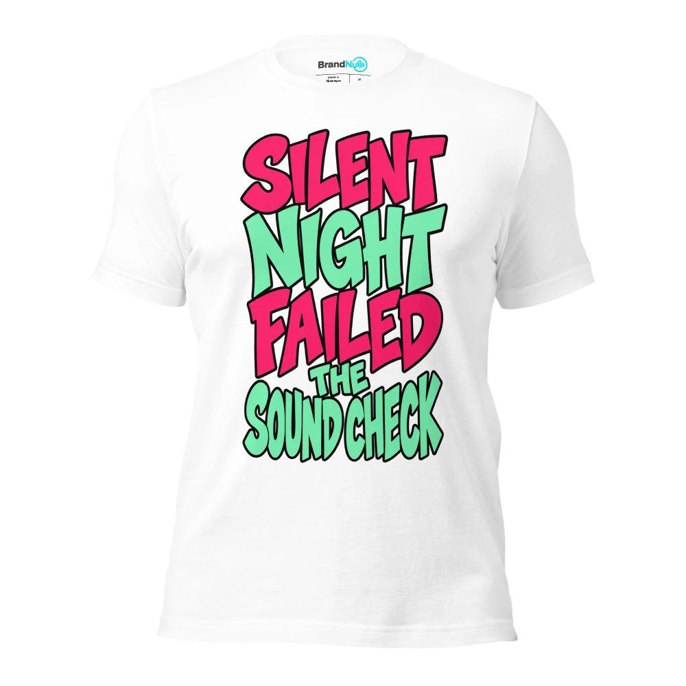 SILENT NIGHT FAILED THE SOUND CHECK T Shirt White Front