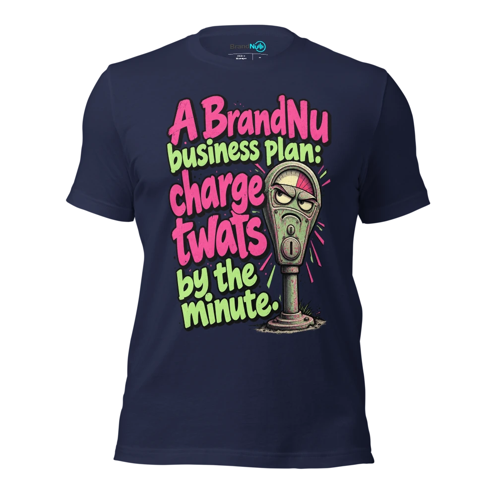 A BrandNu business plan charge twats by the minute T Shirt Navy Front