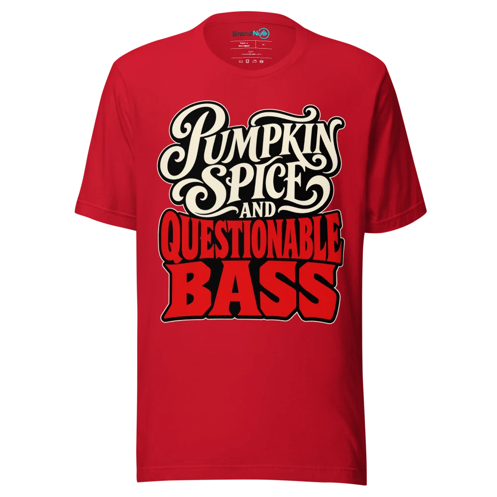 PUMPKIN SPICE AND QUESTIONABLE BASS T Shirt Red Front