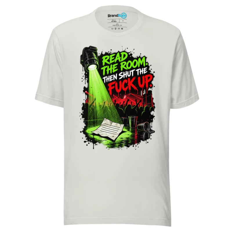 Read the Room, Then Shut the Fuck Up – Rave Slogan T Shirt Silver