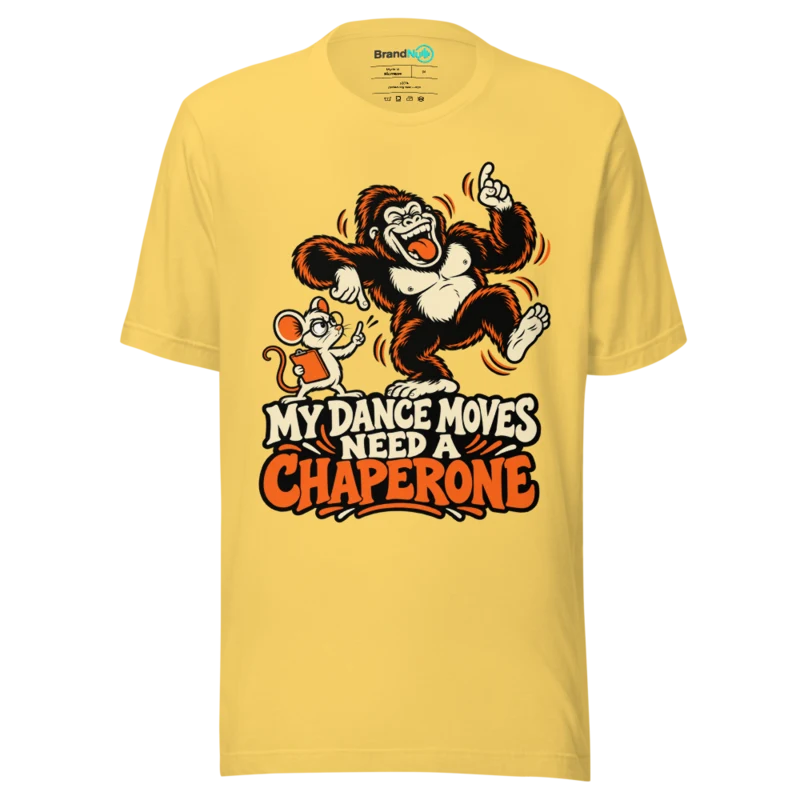 MY DANCE MOVES NEED A CHAPERONE T Shirt - Yellow