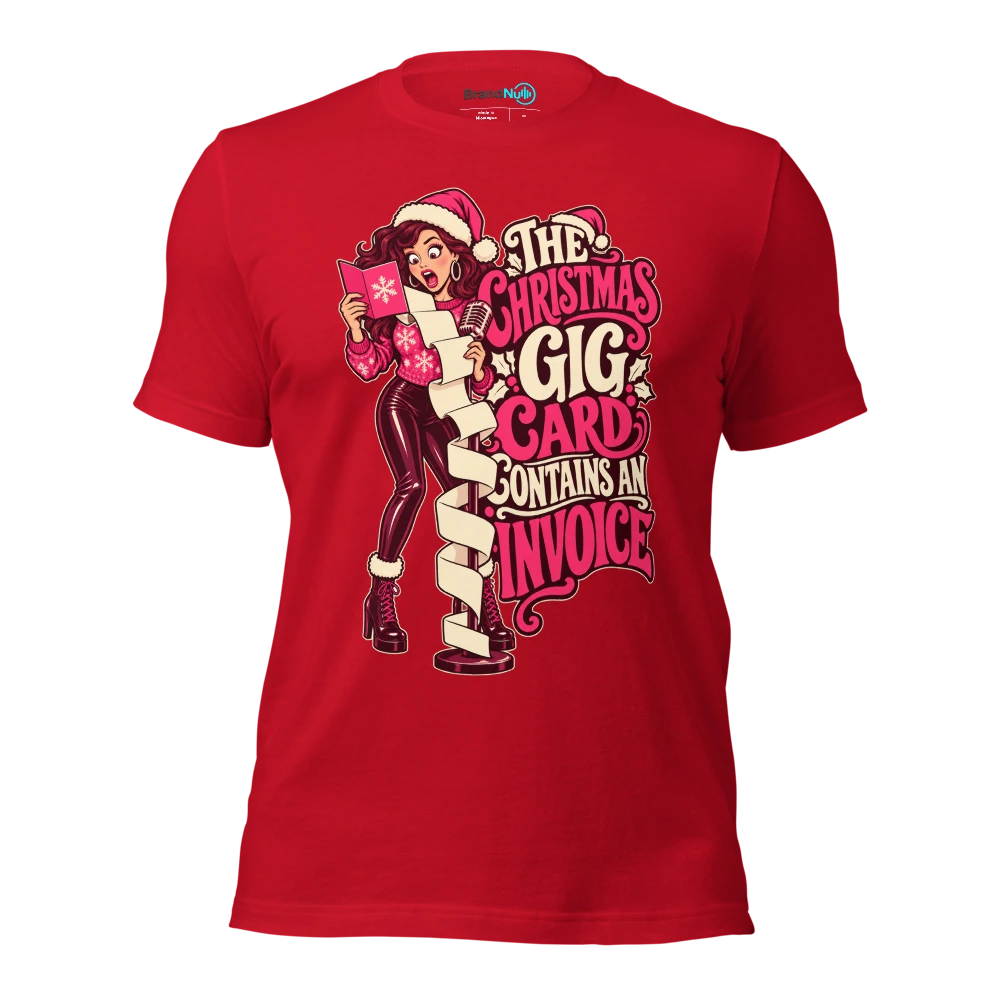THE CHRISTMAS GIG CARD CONTAINS AN INVOICE T Shirt Red Front