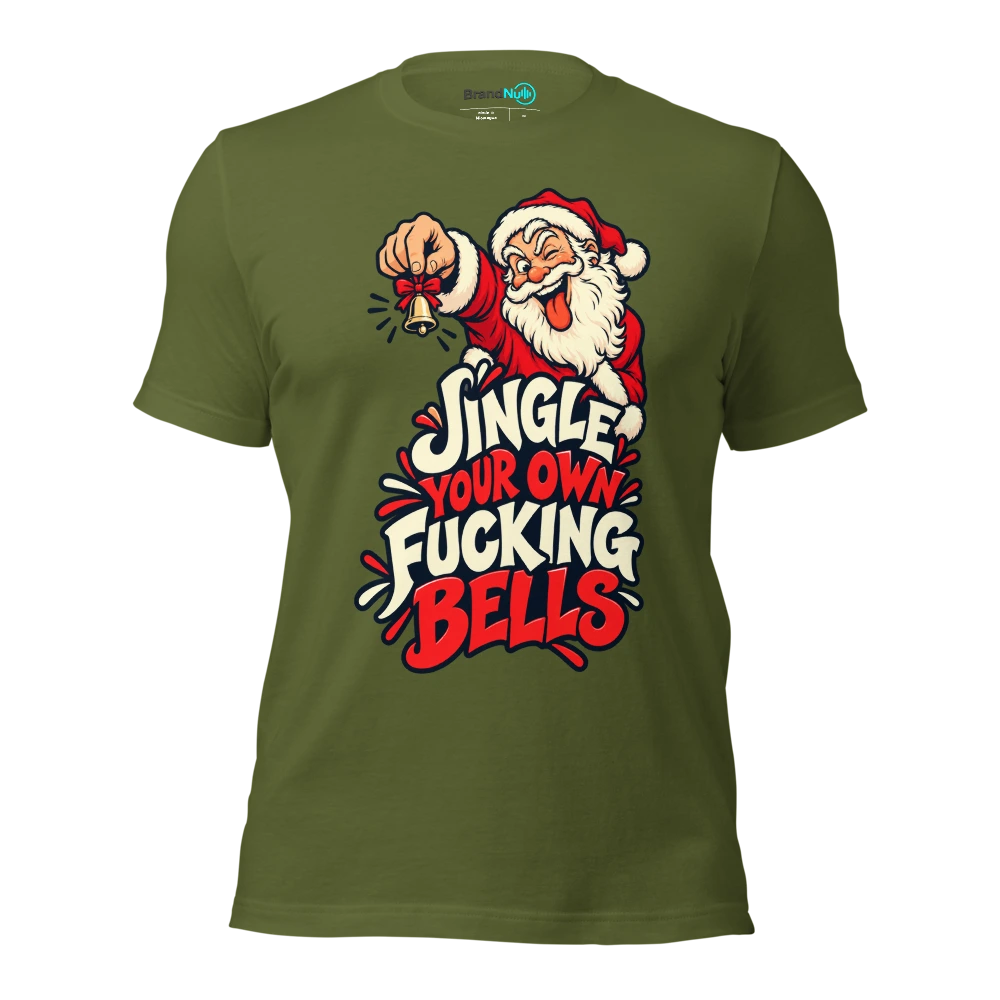 JINGLE YOUR OWN FUCKING BELLS T Shirt Olive Front