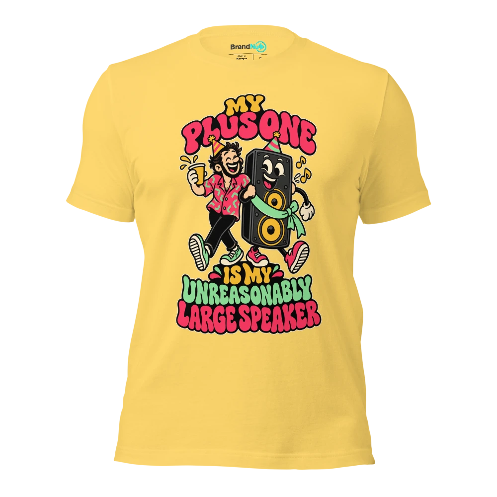 MY PLUS ONE IS MY UNREASONABLY LARGE SPEAKER T Shirt Yellow Front