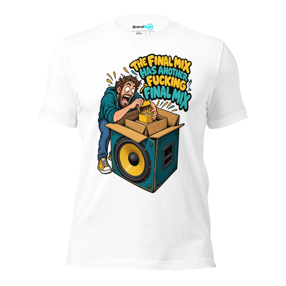 THE FINAL MIX HAS ANOTHER FUCKING FINAL MIX T Shirt White Front