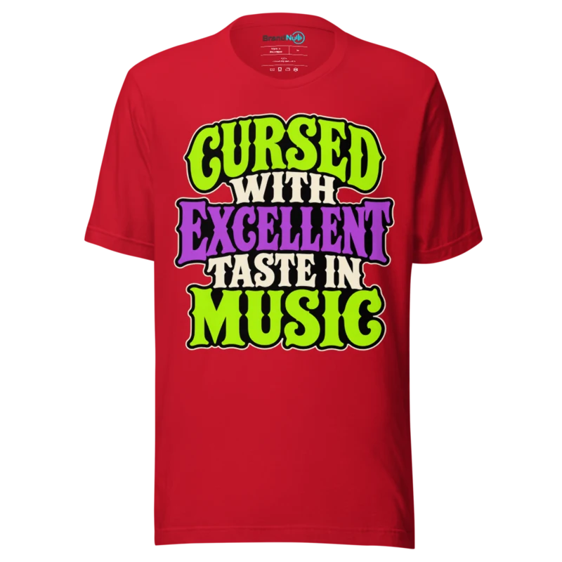CURSED WITH EXCELLENT TASTE IN MUSIC T Shirt - Red