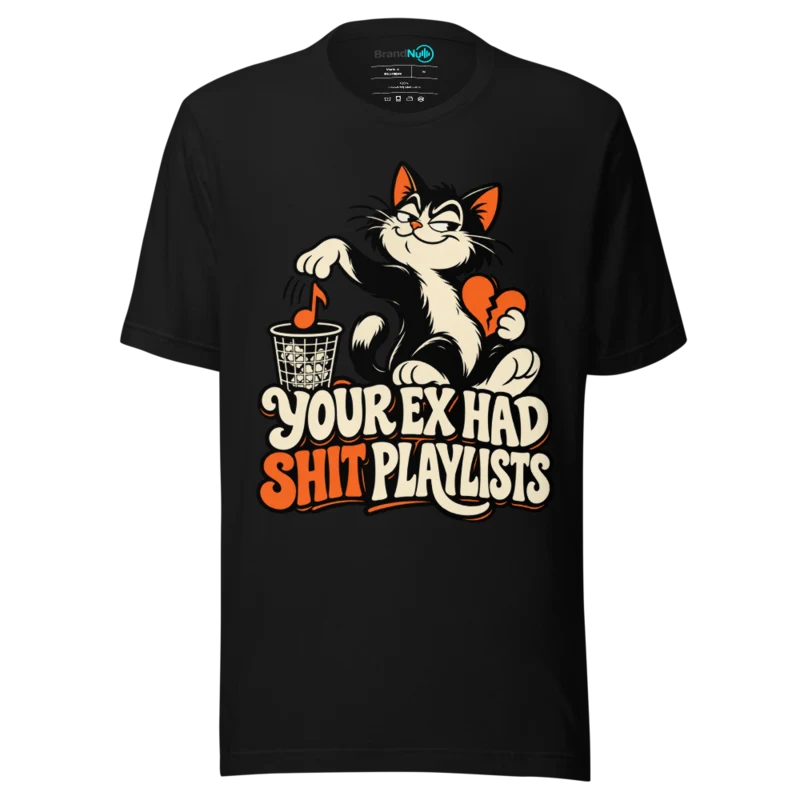 YOUR EX HAD SHIT PLAYLISTS T Shirt - Black