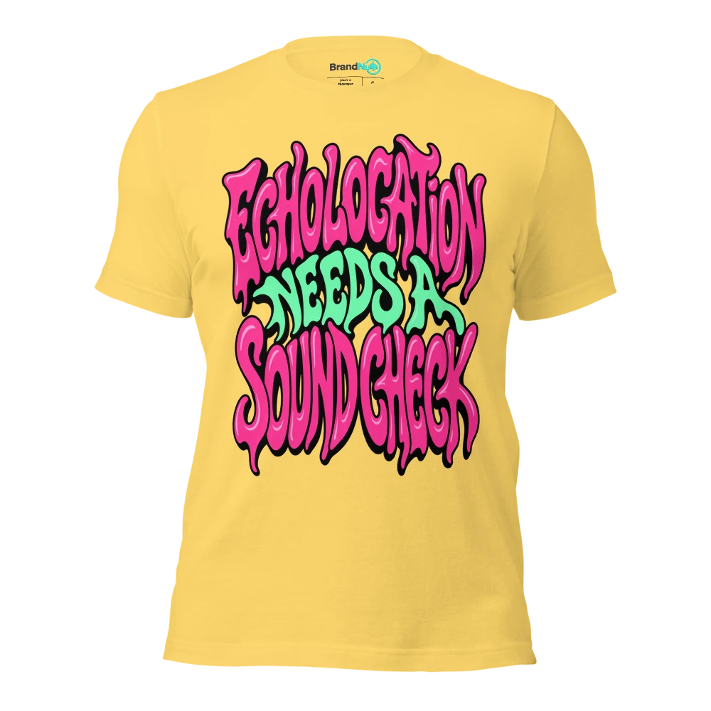 ECHOLOCATION NEEDS A SOUND CHECK T Shirt Yellow Front