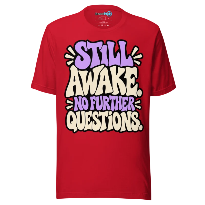 BrandNu Still Awake. No Further Questions. T-Shirt - Red