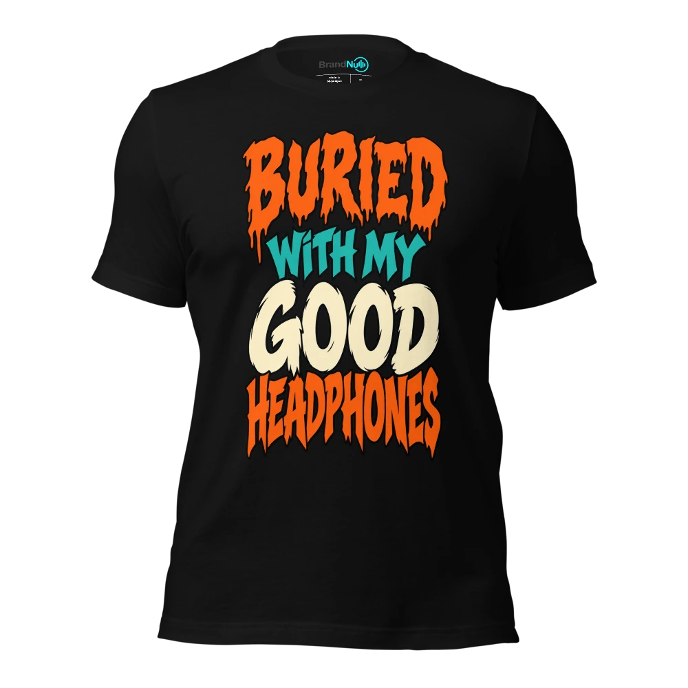 BURIED WITH MY GOOD HEADPHONES T Shirt Black Front