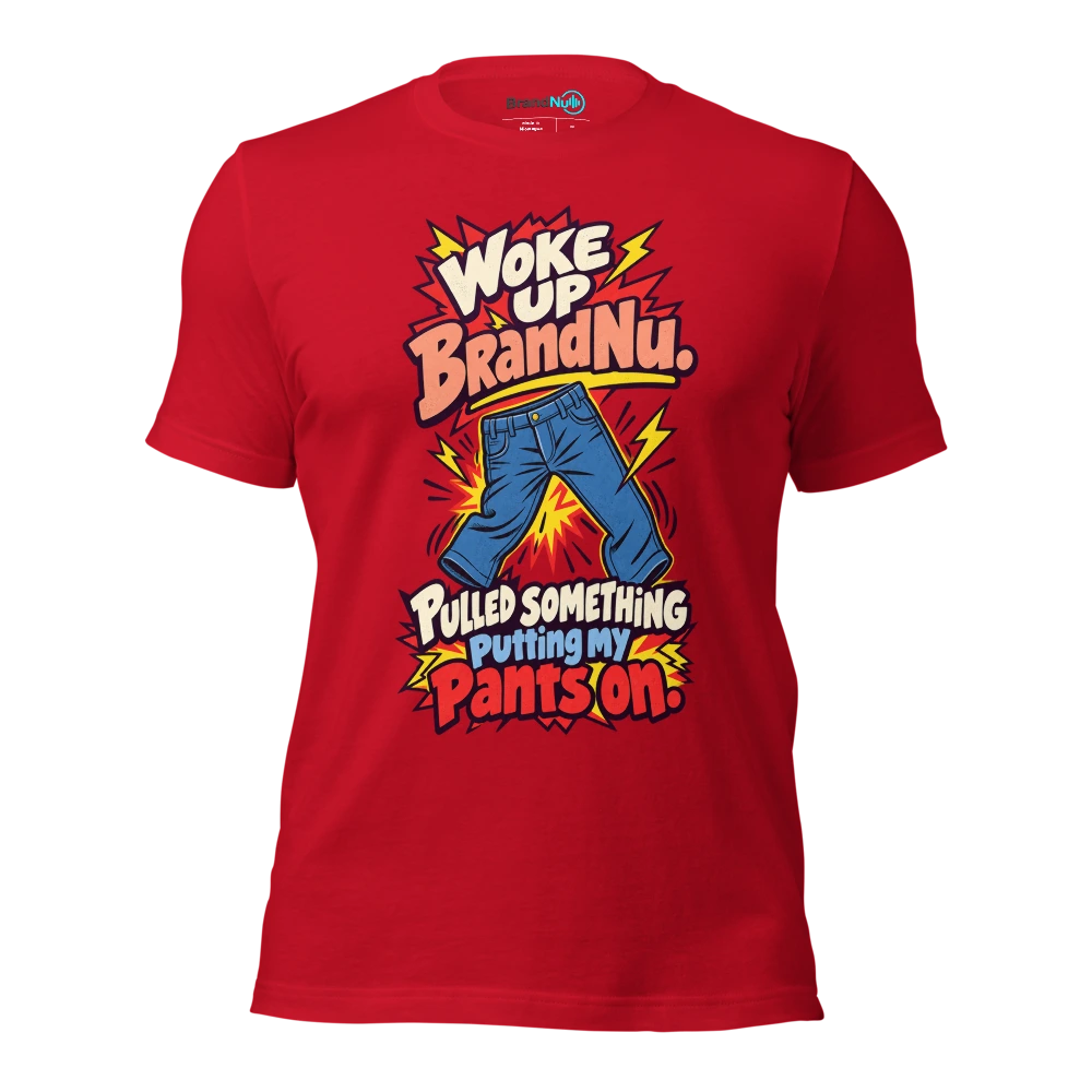 Woke up BrandNu. Pulled something putting my pants on T Shirt Red Front